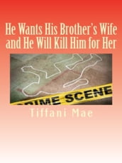 He Wants His Brother s Wife and He Will Kill Him for Her