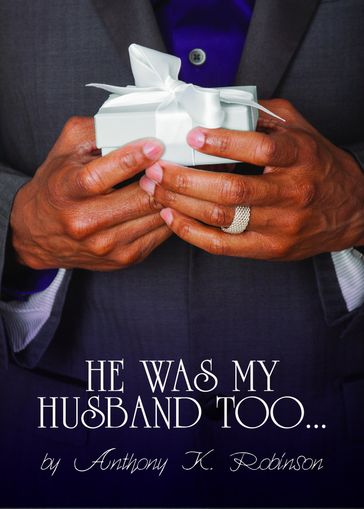 He Was My Husband Too - Anthony Robinson