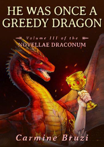 He Was Once A Greedy Dragon - Carmine Bruzi