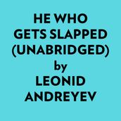 He Who Gets Slapped (Unabridged)