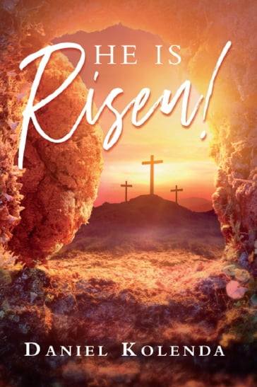 He is Risen! - Daniel Kolenda