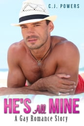 He s All Mine (A Gay Romance Story)