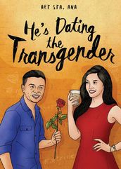 He s Dating the Transgender