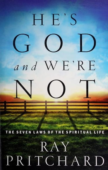 He's God and We're Not - Ray Pritchard