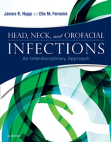 Head, Neck and Orofacial Infections - DMD  MD  MHS  MBA  FACS Elie M. Ferneini - DMD  MD  JD  MBA James R. Hupp