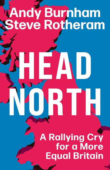 Head North - Andy Burnham - Steve Rotheram