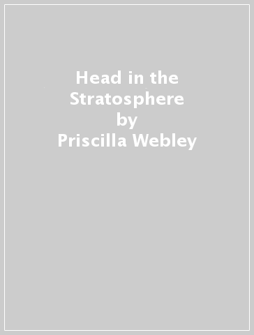 Head in the Stratosphere - Priscilla Webley