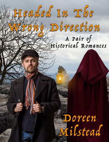Headed In the Wrong Direction: A Pair of Historical Romances - Doreen Milstead