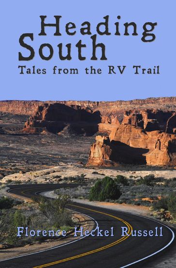 Heading South: Tales from the RV Trail - Florence Heckel Russell