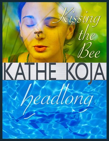 Headlong/Kissing the Bee - Kathe Koja