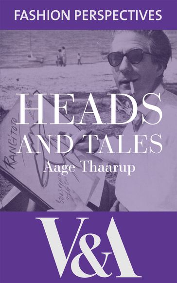 Heads and Tales: The Autobiography of Aage Thaarup, Milliner to the Royal Family - Aage Thaarup