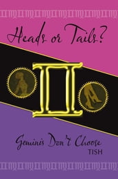 Heads or Tails? Geminis Don T Choose