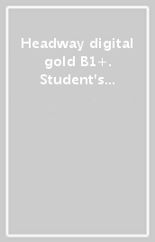 Headway digital gold B1+. Student s book & Workbook. Per le Scuole superiori. Con ebook. Con CD-Audio