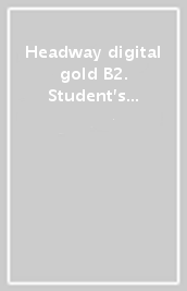 Headway digital gold B2. Student s book-Workbook. Without key. Con espansione online