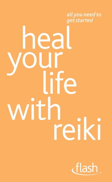 Heal Your Life with Reiki: Flash - Sandi Leir-Shuffrey