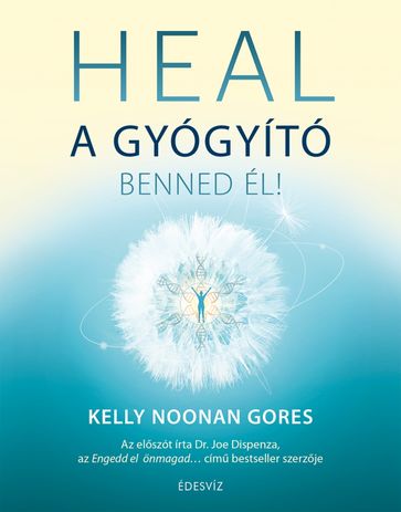 Heal - a gyógyító benned él! - Kelly Noonan Gore