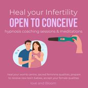 Heal your Infertility open to conceive hypnosis coaching sessions & meditations