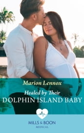 Healed By Their Dolphin Island Baby (Mills & Boon Medical)