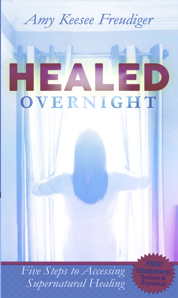 Healed Overnight - Amy Keesee Freudiger
