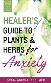 Healer s Guide to Plants and Herbs for Anxiety