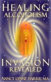 Healing Alcoholism Invasion Revealed