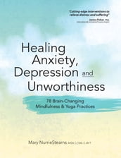 Healing Anxiety, Depression and Unworthiness