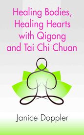 Healing Bodies, Healing Hearts with Qigong and Tai Chi Chuan