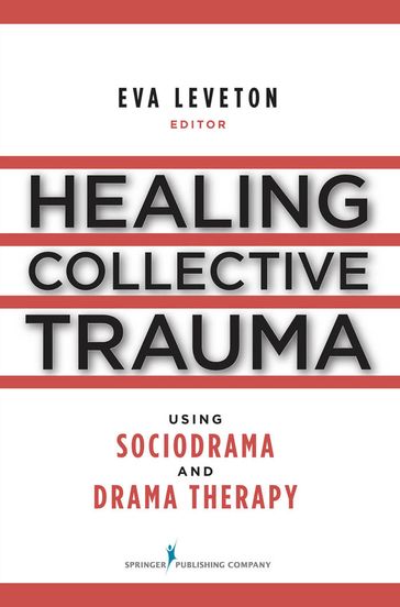 Healing Collective Trauma Using Sociodrama and Drama Therapy - Eva Leveton - MS - MFC