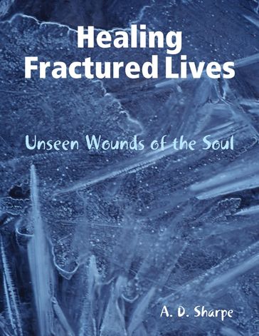 Healing Fractured Lives - A. D. Sharpe