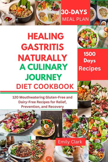 Healing Gastritis Naturally: A Culinary Journey - Emily Clark