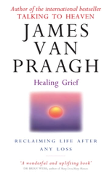 Healing Grief - James Van Praagh