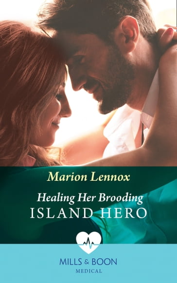 Healing Her Brooding Island Hero (Mills & Boon Medical) - Marion Lennox