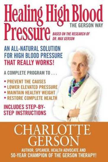 Healing High Blood Pressure - The Gerson Way - Charlotte Gerson
