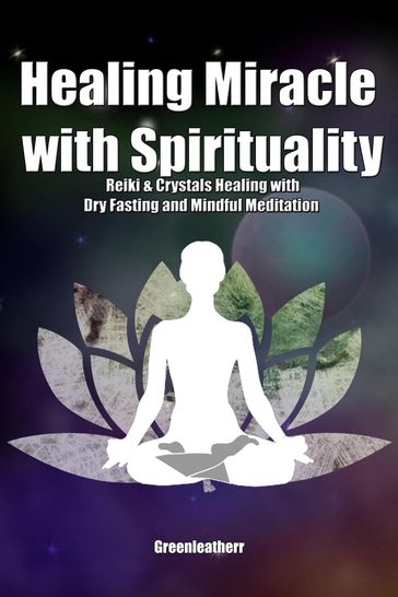 Healing Miracle with Spirituality: Reiki & Crystals Healing with Dry Fasting and Mindful Meditation - Green leatherr