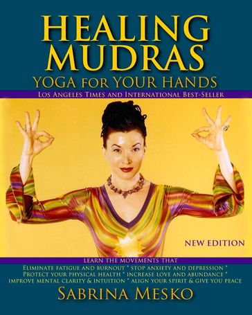 Healing Mudras: Yoga for Your Hands - Sabrina Mesko