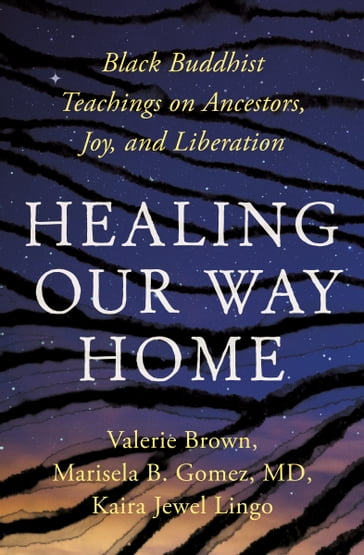 Healing Our Way Home - Kaira Jewel Lingo - Valerie Brown - Marisela B. Gomez