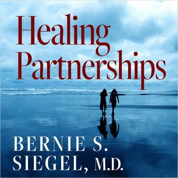 Healing Partnerships - Bernie S. Siegel