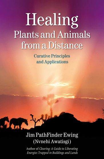 Healing Plants and Animals from a Distance - Jim PathFinder Ewing