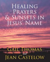Healing Prayers & Sunsets in Jesus  Name