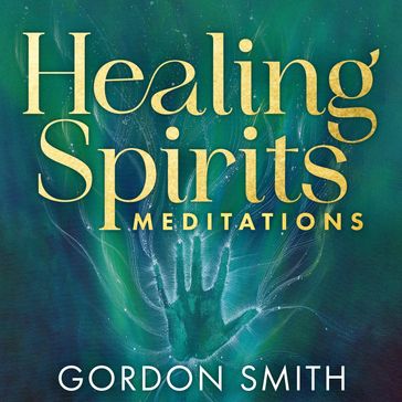 Healing Spirits Meditations - Gordon Smith