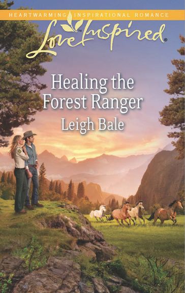 Healing The Forest Ranger (Mills & Boon Love Inspired) - Leigh Bale