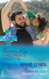 Healing The Sheikh s Heart (Paddington Children s Hospital, Book 5) (Mills & Boon Medical)