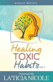 Healing Toxic Habits, Volume 2