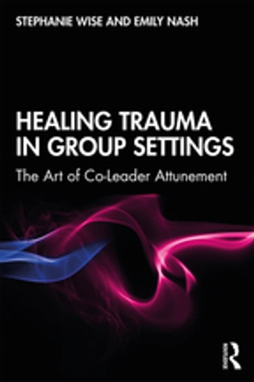 Healing Trauma in Group Settings - Stephanie Wise - Emily Nash