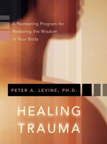 Healing Trauma - Ph.D. Peter A. Levine