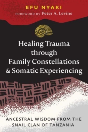 Healing Trauma through Family Constellations and Somatic Experiencing - Efu Nyaki
