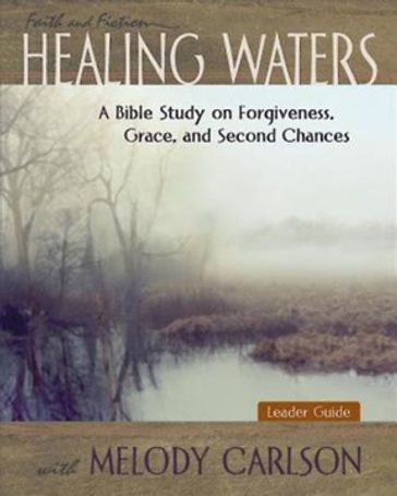 Healing Waters - Women's Bible Study Leader Guide - Melody Carlson