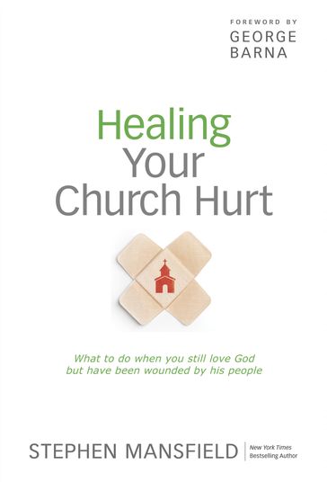 Healing Your Church Hurt - Stephen Mansfield