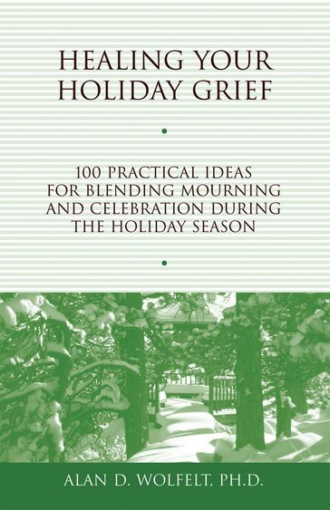 Healing Your Holiday Grief - Alan D Wolfelt