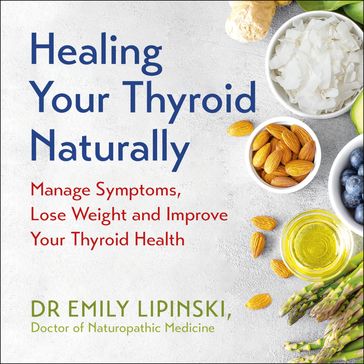 Healing Your Thyroid Naturally - Dr Emily Lipinski